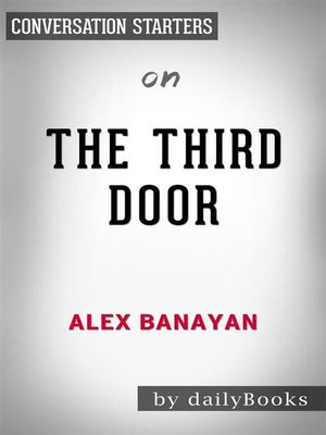cover image of The Third Door--The Wild Quest to Uncover How the World's Most Successful People Launched Their Careers by Alex Banayan | Conversation Starters